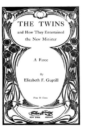[Gutenberg 55154] • The Twins, and How They Entertained the New Minister: A Farce